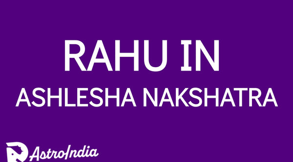 Rahu in Ashlesha Nakshatra: The Mysteries of Cunning and Transformation