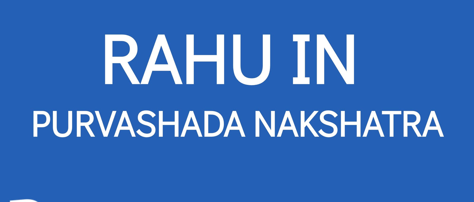 Rahu in Purvashada Nakshatra: Material Success and Spiritual Balance