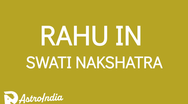 Rahu in Swati Nakshatra: The Power of Independence and Flexibility