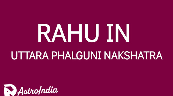 Rahu in Uttara Phalguni Nakshatra: Unleashing Optimism and Fame