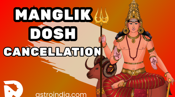 Manglik Dosh Cancellation: Myths, Realities, and Reasons for Cancellation of Mangal Dosh Revealed