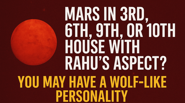 Mars in 3rd, 6th, 9th, or 10th House with Rahu’s Aspect? You May Have a Wolf-Like Personality