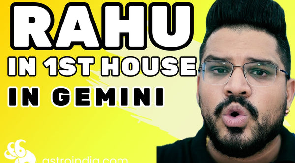 Rahu in the 1st House in Gemini