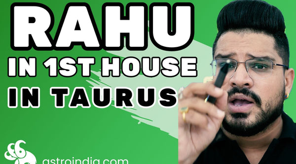 Rahu in 1st House in Taurus